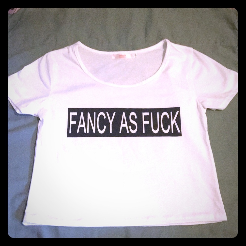 Fancy As Fuck T-shirt
